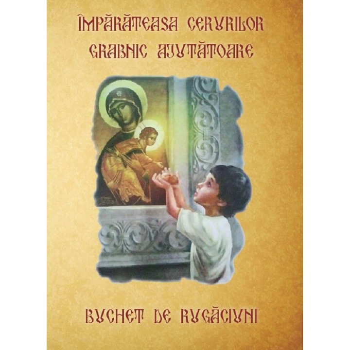Imparateasa Cerurilor Grabnic Ajutatoare. Buchet De Rugaciuni