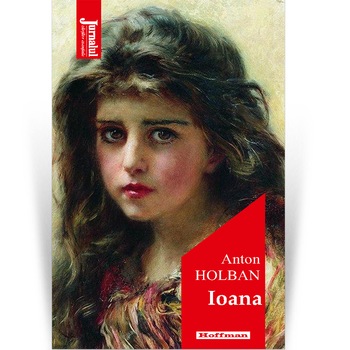Ioana - Anton Holban, Editia 2021 Ioana - Anton Holban, Editia 2021