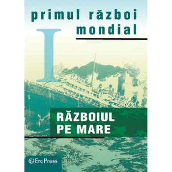 Razboaiele Mondiale nr.8 Raboiul pe mare Razboaiele Mondiale nr.8 Raboiul pe mare