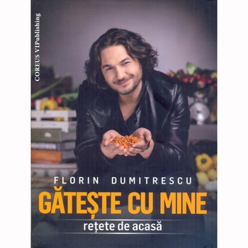 Gateste cu mine - Florin Dumitrescu Gateste cu mine - Florin Dumitrescu