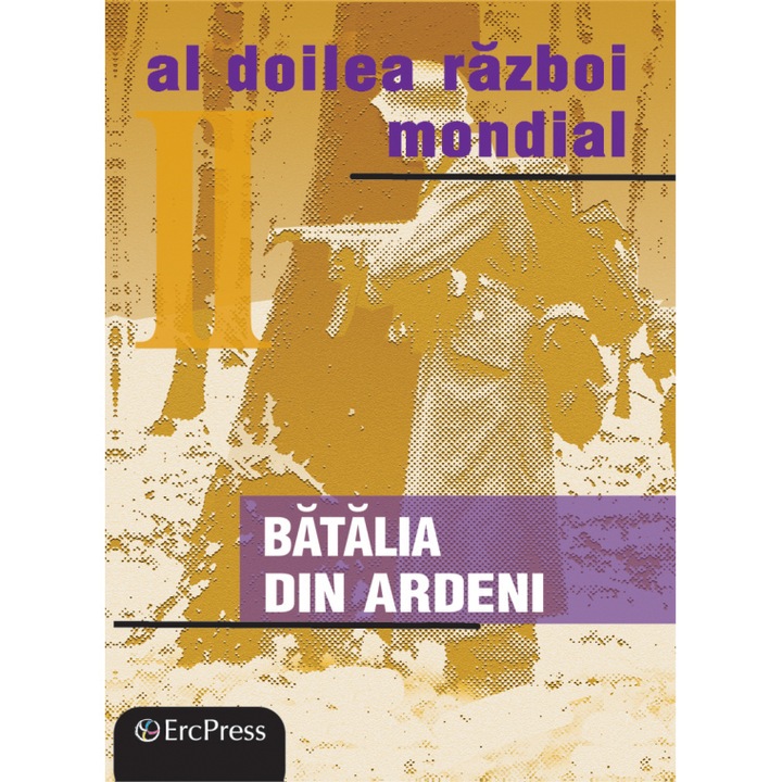 Razboaiele Mondiale Nr.24 - Batalia de la Ardeni