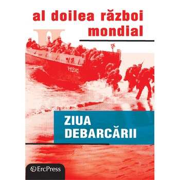 Razboaiele Mondiale Nr.21 - Ziua debarcarii Razboaiele Mondiale Nr.21 - Ziua debarcarii