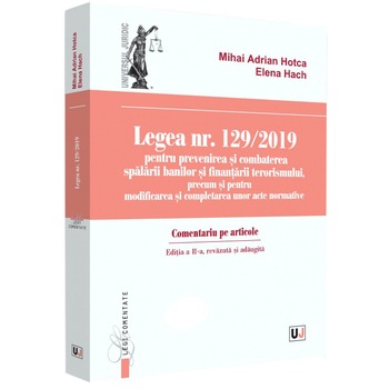 Legea nr. 129/2019. comentariu pe articole. editia a II-a, Mihai Adrian Hotca, Elena Hach Legea nr. 129/2019. comentariu pe articole. editia a II-a, Mihai Adrian Hotca, Elena Hach