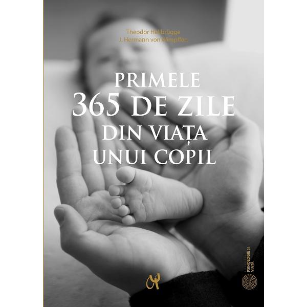 Primele 365 de zile din viata unui copil - Theodor Hellbrugge, J. Hermann Von Wimpffen