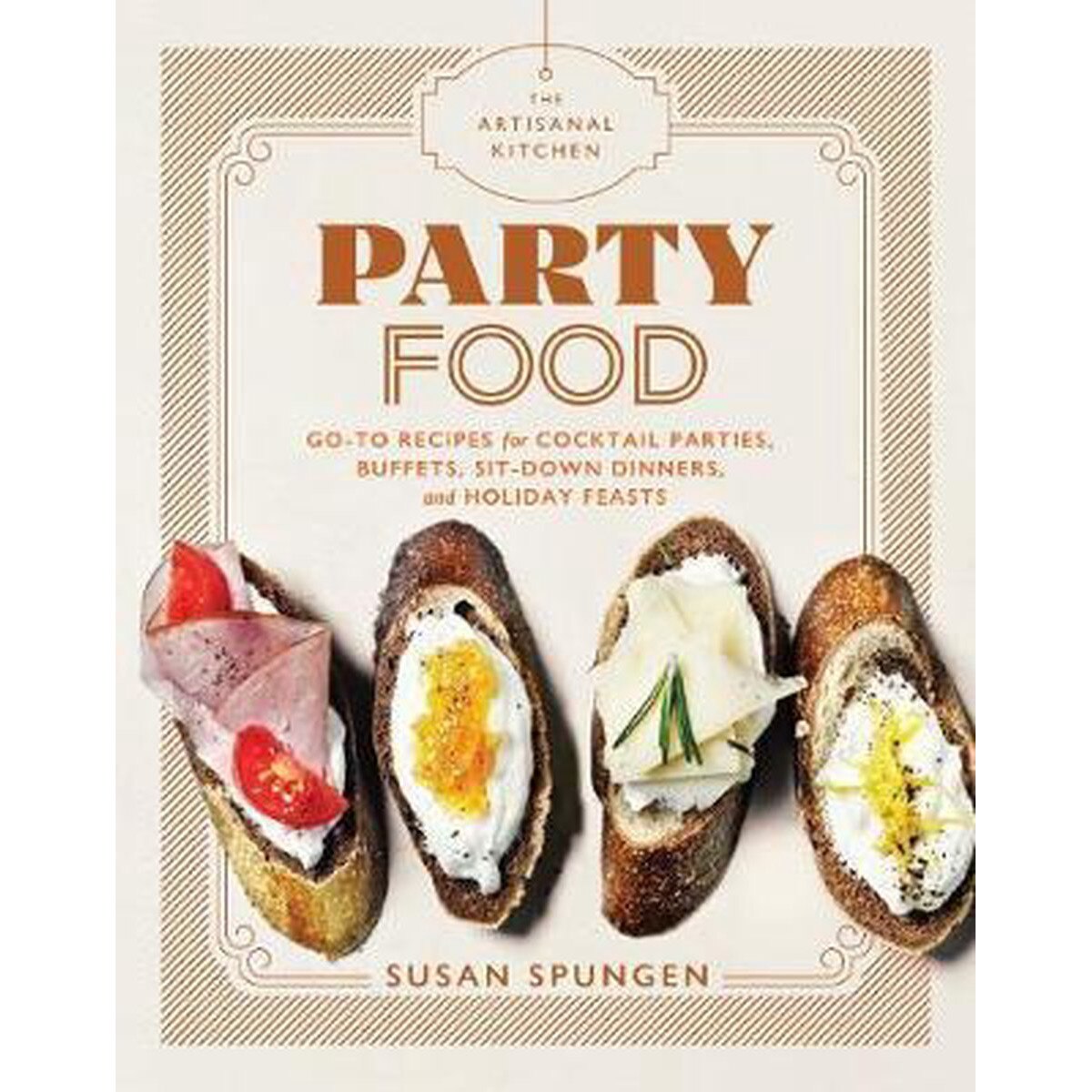 The Artisanal Kitchen - Party Food - Susan Spungen