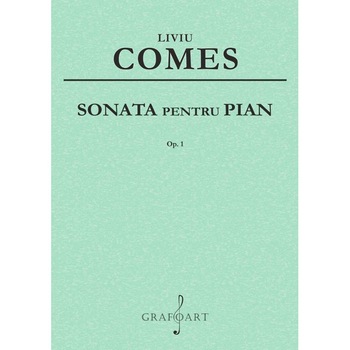 Liviu Comes - Sonata pentru pian op. 1 Liviu Comes - Sonata pentru pian op. 1