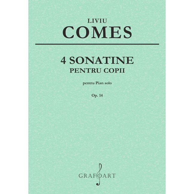 Liviu Comes - 4 Sonatine pentru Copii op. 14 pentru pian