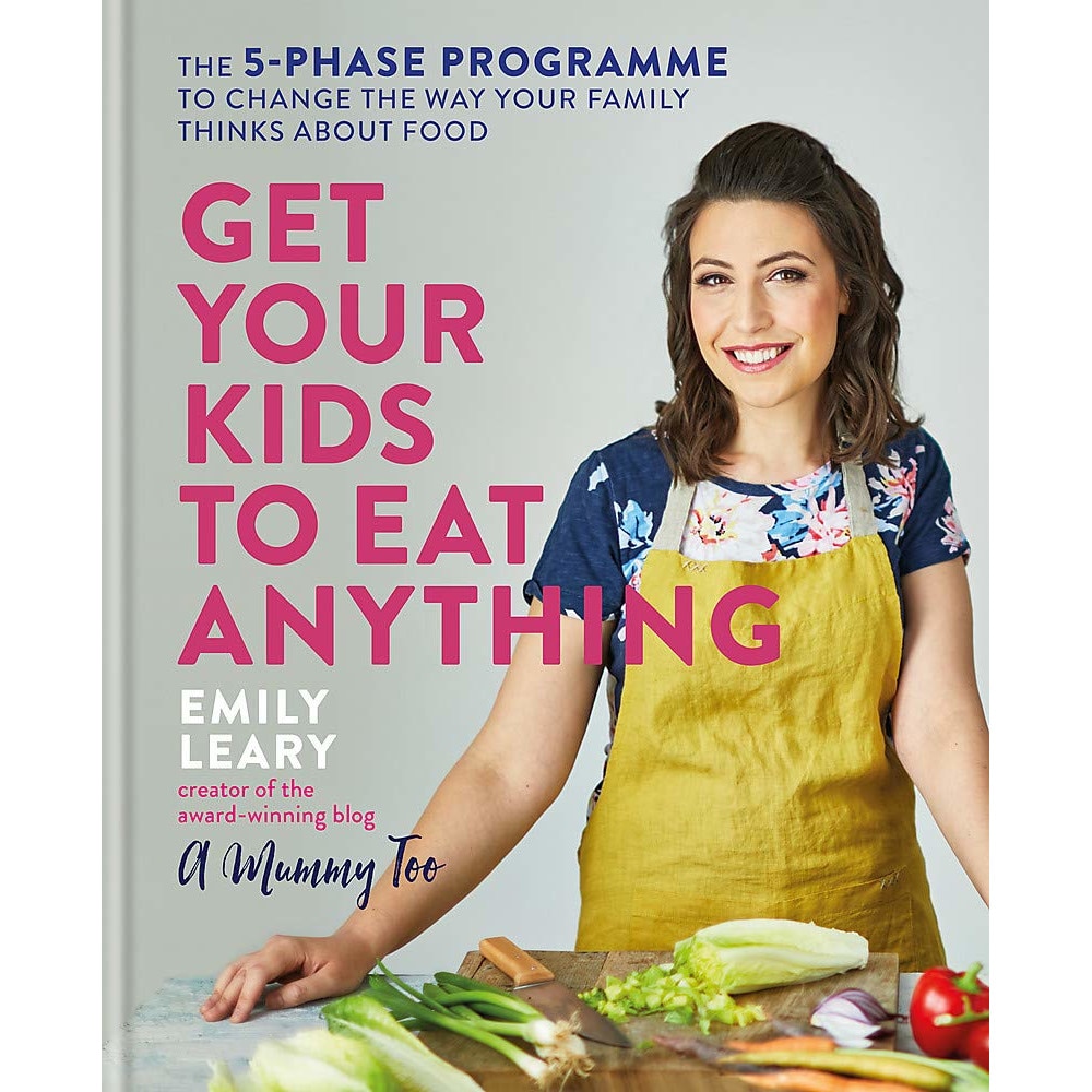 Get Your Kids to Eat Anything - Emily Leary
