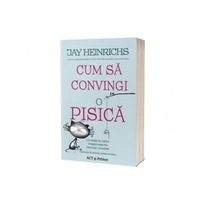 cum sa convingi o pisica un ghid in arta persuasiunii pentru oameni jay heinrichs imagen 14_0_
0