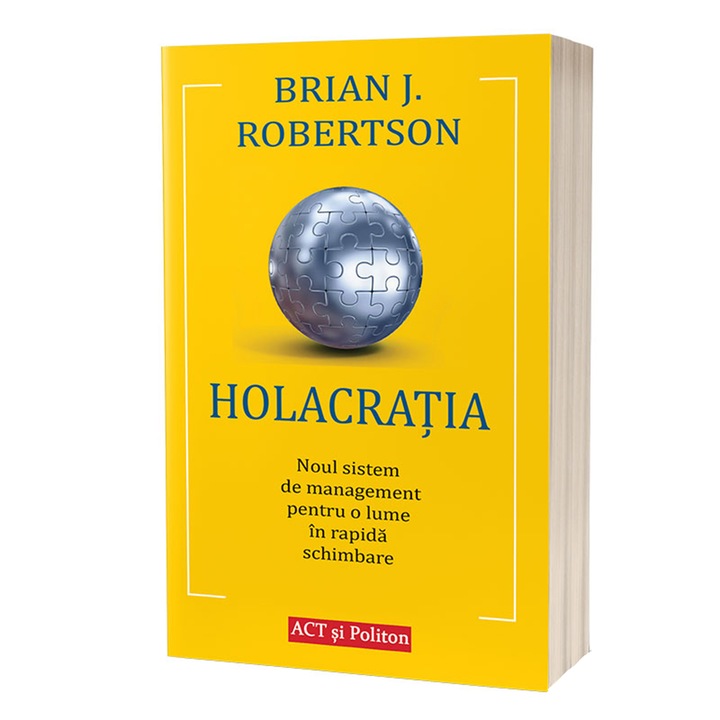 Holacratia. A gyorsan változó világ új irányítási rendszere, Brian J. Robertson (Román nyelvű kiadás)
