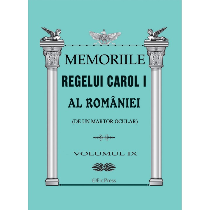 Memoriile regelui Carol I al Romaniei (de la un martor ocular) vol.9