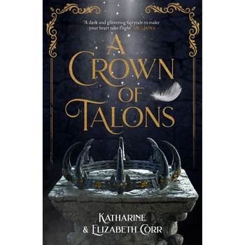 A Crown of Talons - Katharine Corr,Elizabeth Corr, editia 2021 A Crown of Talons - Katharine Corr,Elizabeth Corr, editia 2021