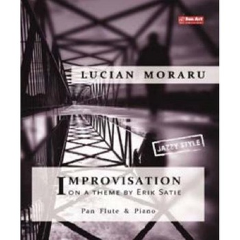 Improvisation on a Theme by Erik Satie. Pentru nai si pian - Lucian Moraru Improvisation on a Theme by Erik Satie. Pentru nai si pian - Lucian Moraru
