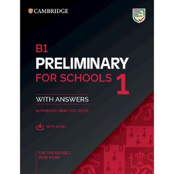 B1 Preliminary for Schools 1 for the Revised 2020 Exam Student's Book with Answers with Audio with Resource Bank Authentic Practice Tests B1 Preliminary for Schools 1 for the Revised 2020 Exam Student's Book with Answers with Audio with Resource Bank Authentic Practice Tests