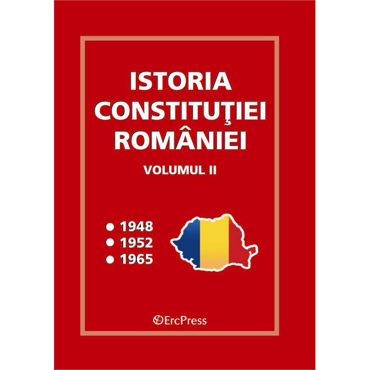 Istoria Constitutiei Romaniei - vol.II