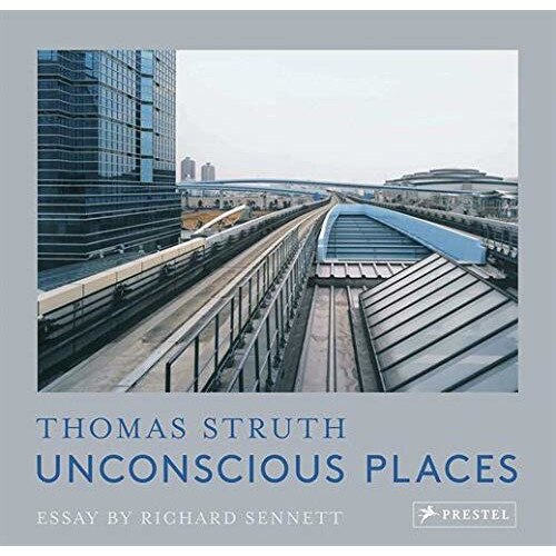 Thomas Struth: Unconscious Places - Richard Sennett