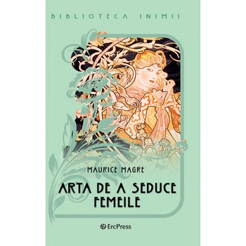 Biblioteca inimii Vol.5 - Arta de a seduce femeile Biblioteca inimii Vol.5 - Arta de a seduce femeile