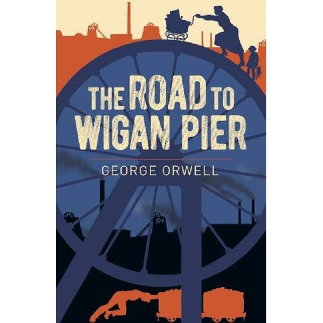 The Road to Wigan Pier - George Orwell, ed 2021