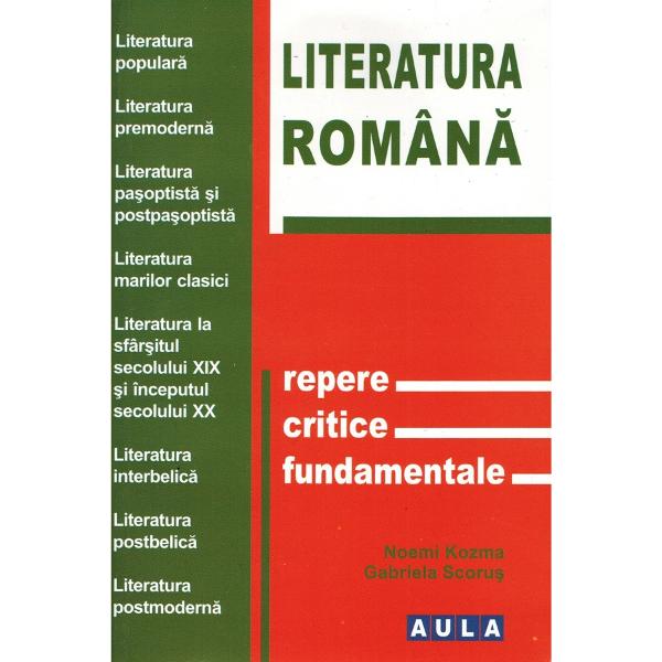 Literatura romana. Repere critice fundamentale - Noemi Kozma, Gabriela Scorus
