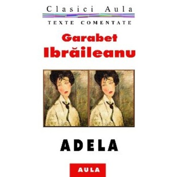 Adela (colectia de texte comentate) Adela (colectia de texte comentate)