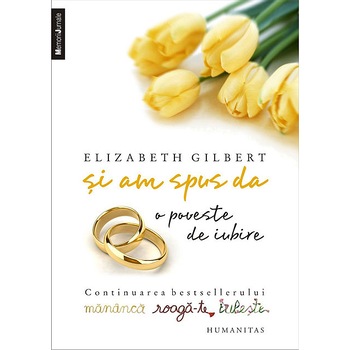 Si am spus Da. Poveste de iubire (Reed) - Elizabeth Gilbert Si am spus Da. Poveste de iubire (Reed) - Elizabeth Gilbert