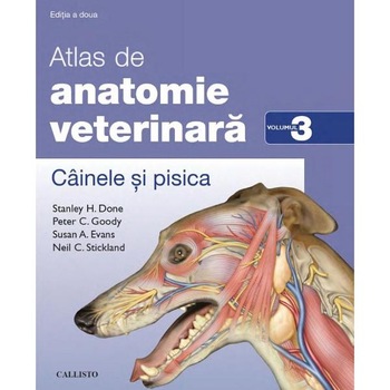 Atlas de anatomie veterinara Vol.3: Cainele si pisica - Stanley H. Done, Peter C. Goody Atlas de anatomie veterinara Vol.3: Cainele si pisica - Stanley H. Done, Peter C. Goody