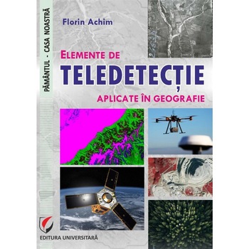 Elemente de teledetectie aplicate in geografie - Florin Achim Elemente de teledetectie aplicate in geografie - Florin Achim