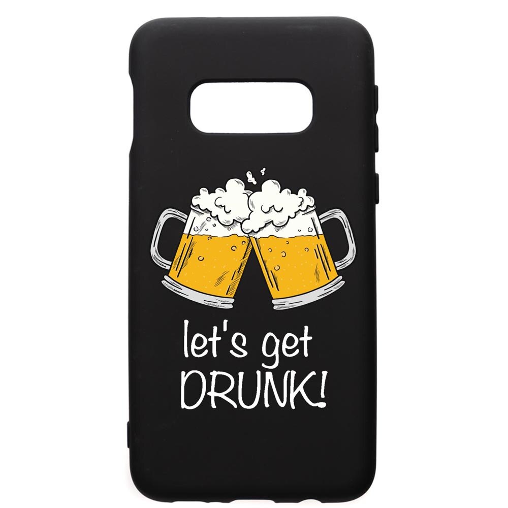 Husa de protectie Samsung Galaxy S10E, Lets Get Drunk, silicon, cu interiorul din material textil, protectie camera, PB170