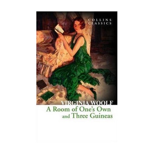 A Room of One's Own and Three Guineas - Virginia Woolf