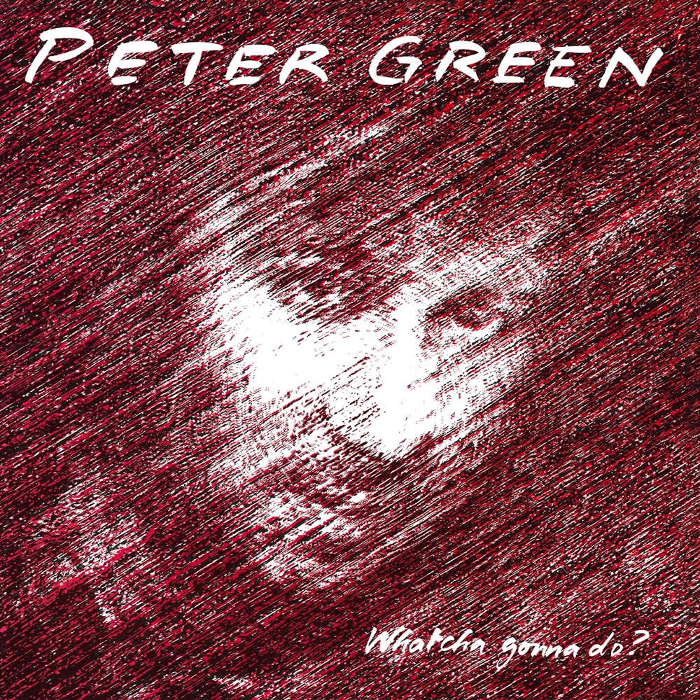 Peter Green - Whatcha Gonna Do? [re-issue] (cd)