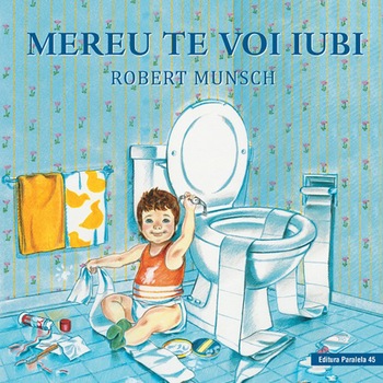 Mereu te voi iubi Editia 2, Robert Munsch Mereu te voi iubi Editia 2, Robert Munsch