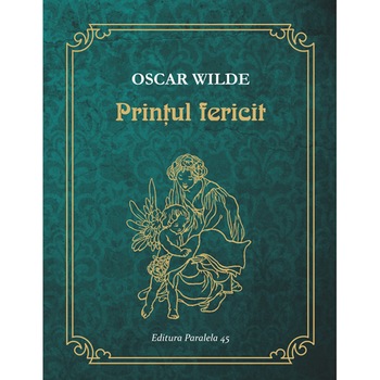 Printul fericit, Oscar Wilde Printul fericit, Oscar Wilde