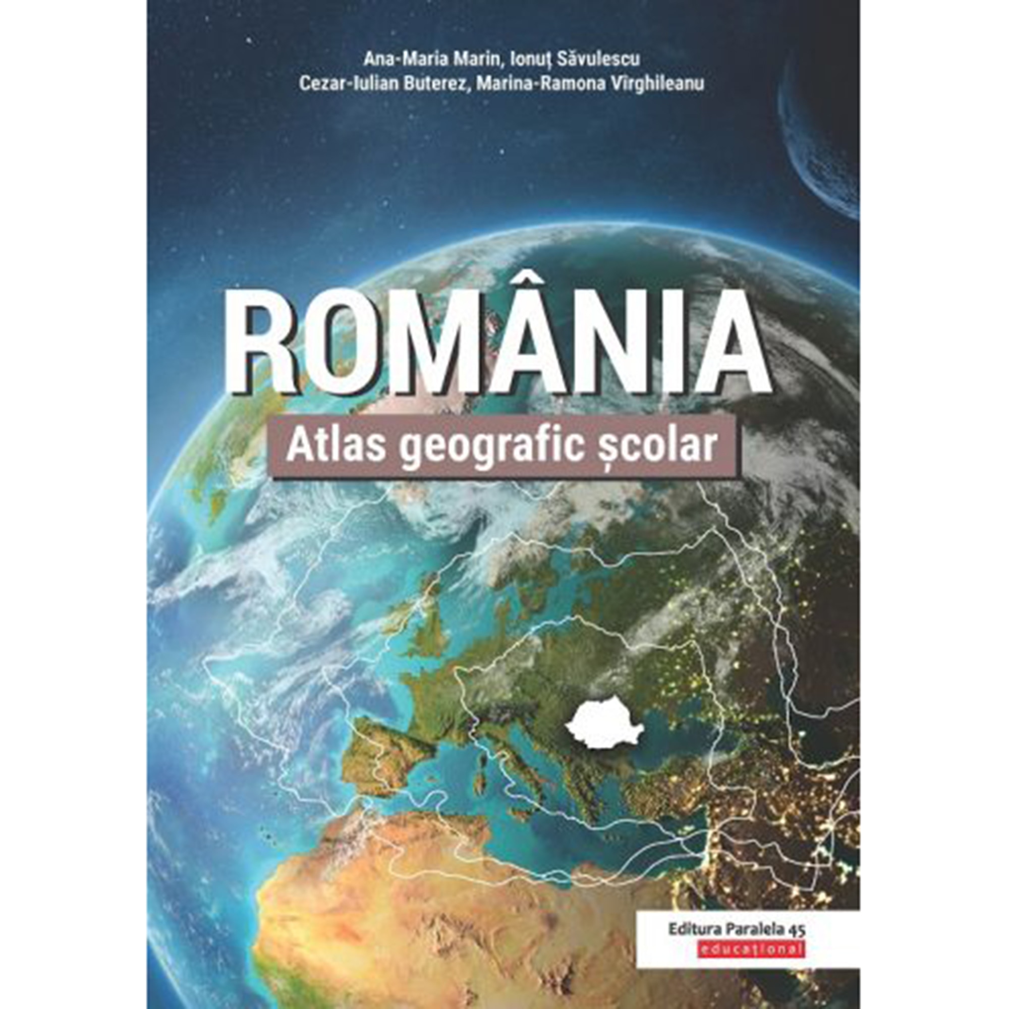 Atlas Geografic scolar. Romania. Editia 2, Ana-Maria Marin, Ionut Savulescu