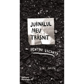 Jurnalul meu trasnit pentru vacanta editia 2, Keri Smith Jurnalul meu trasnit pentru vacanta editia 2, Keri Smith