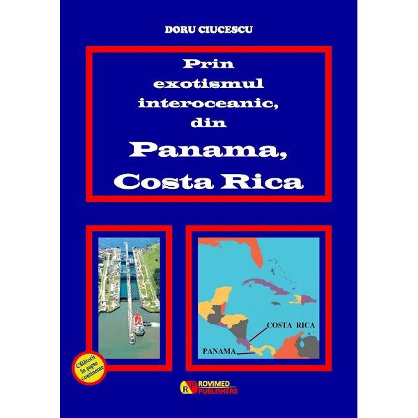 Prin exotismul interoceanic, din Panama, Costa Rica - Doru Ciucescu