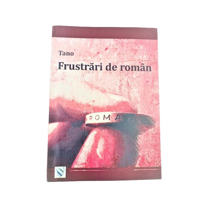 Frustrari de roman, Tano, Brosata, 143 pagini