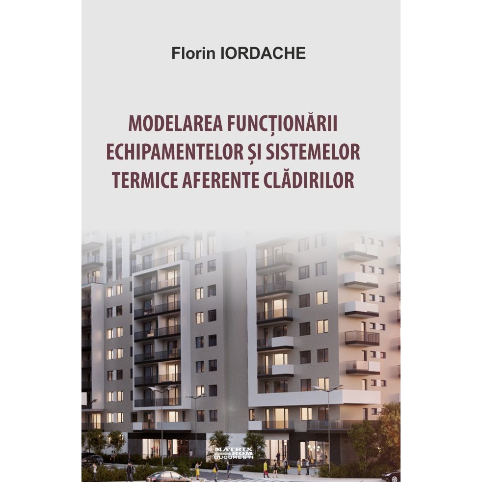 Modelarea functionarii echipamentelor si sistemelor termice aferente cladirilor, Florin Iordache
