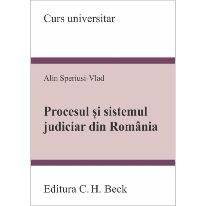 Procesul Si Sistemul Judiciar Din Romania - Alin Speriusi-vlad