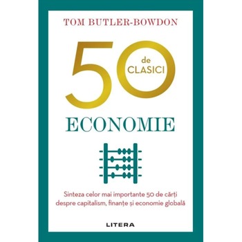 50 de clasici. Economie, Tom Butler-Bowdon 50 de clasici. Economie, Tom Butler-Bowdon