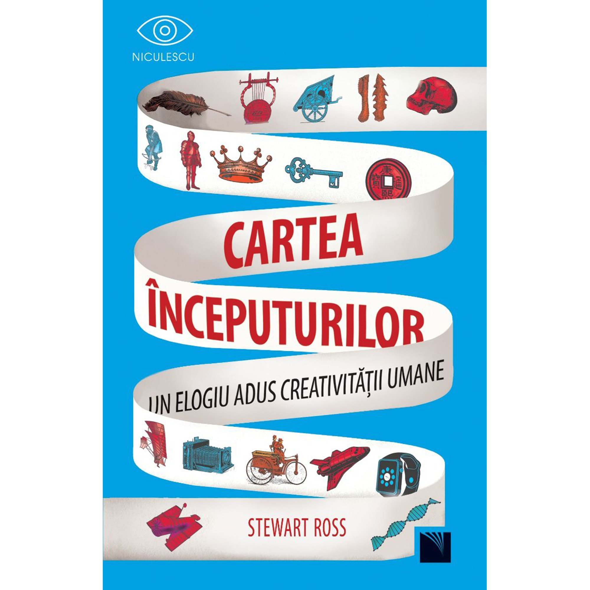 Cartea inceputurilor. Un elogiu adus creativitatii umane, Stewart Ross