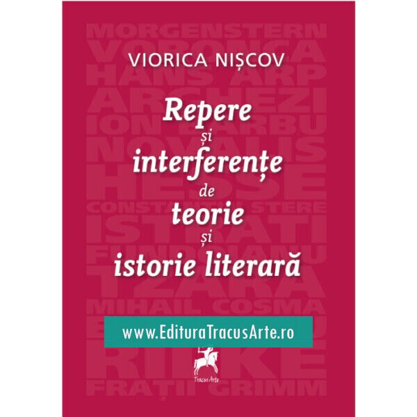 Repere Si Interferente De Teorie Si Istorie Literara - Viorica Niscov