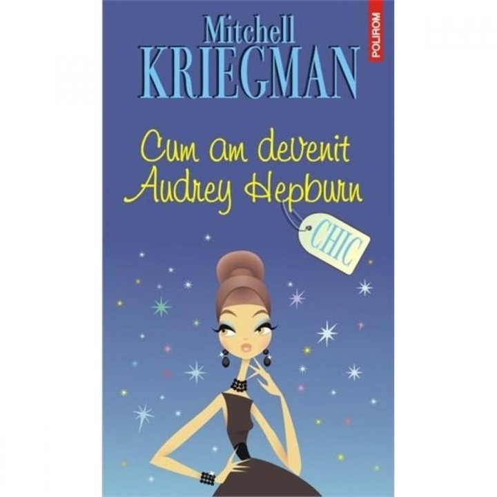 Cum am devenit Audrey Hepburn - Mitchell Kriegman, román nyelvű köny