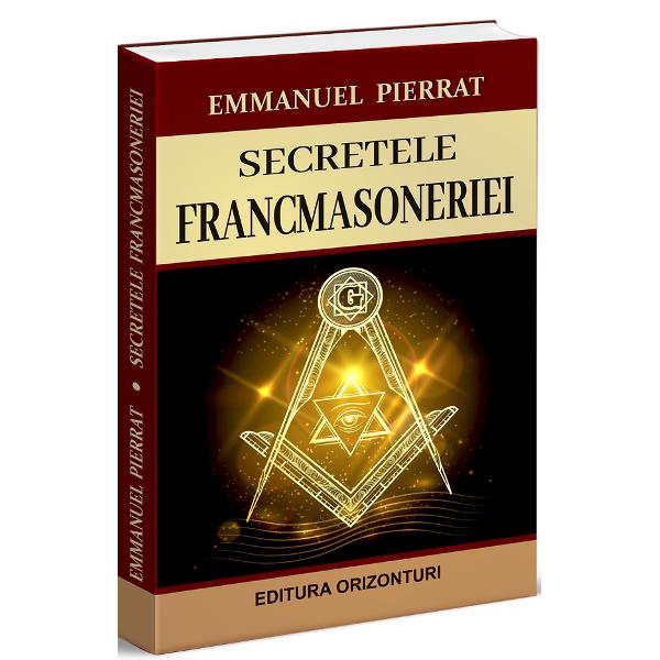 Secretele francmasoneriei - Emmanuel Pierrat