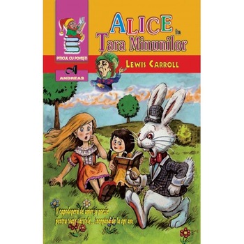 Alice in Tara Minunilor - Lewis Carroll Alice in Tara Minunilor - Lewis Carroll