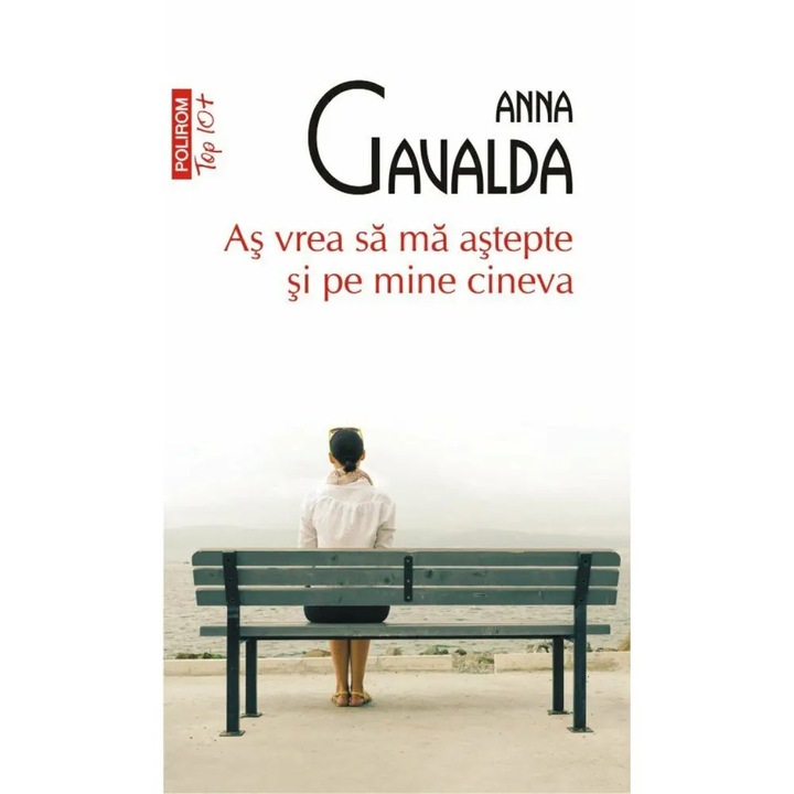 As vrea sa ma astepte si pe mine cineva, Anna Gavalda, TOP 10+, román nyelvű könyv