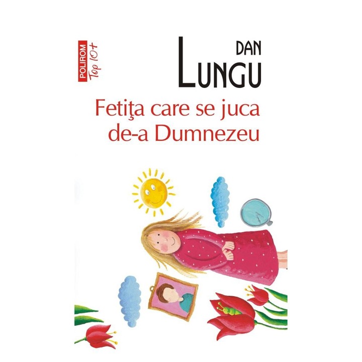 Fetita care se juca de-a Dumnezeu, Dan Lungu, TOP 10+, román nyelvű köny