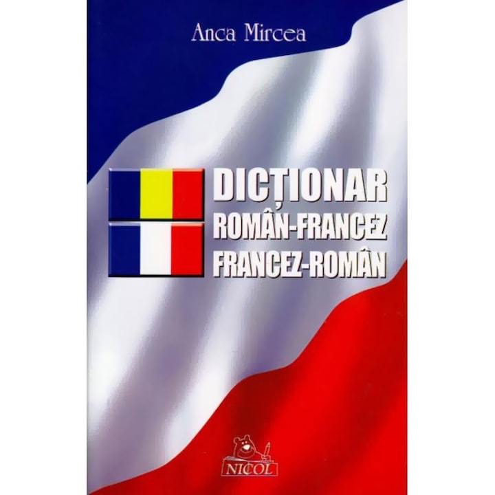 Dictionar roman-francez/francez-roman - Anca Mircea