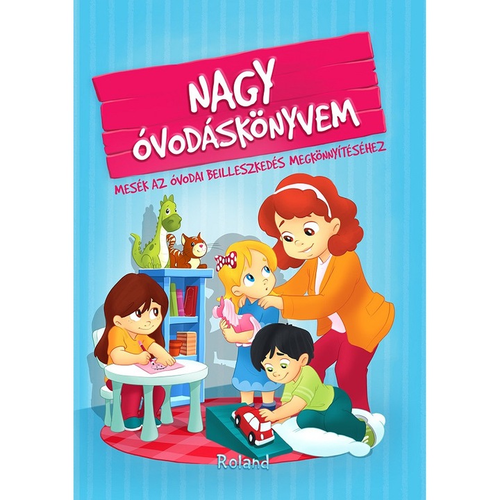 Nagy Ovodaskonyvem. Marea Mea Carte Despre Gradinita - Izmindi Katalin