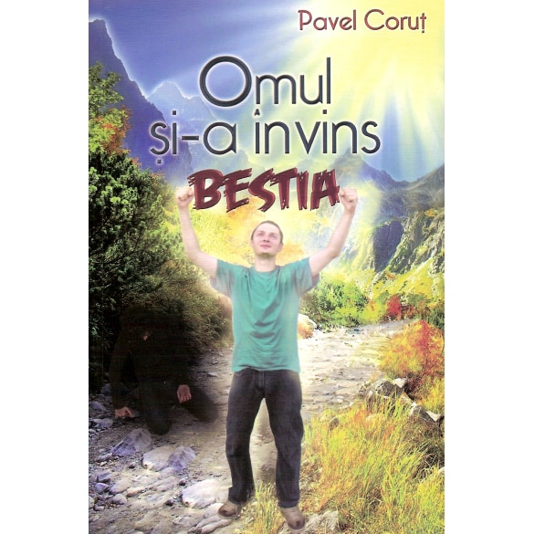 Omul si-a invins bestia - Pavel Corut