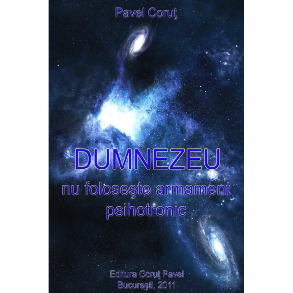 Dumnezeu nu foloseste armament psihotronic